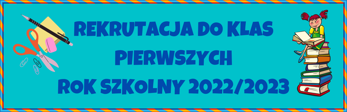 REKRUTACJA DO KLAS PIERWSZYCH ROK SZKOLNY 20222023
